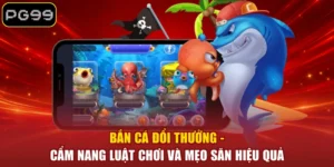 Bắn Cá PG99 - Sảnh Săn Cá Đổi Thưởng Quy Tụ 299+ Siêu Phẩm - PLAYDASH96.BEST