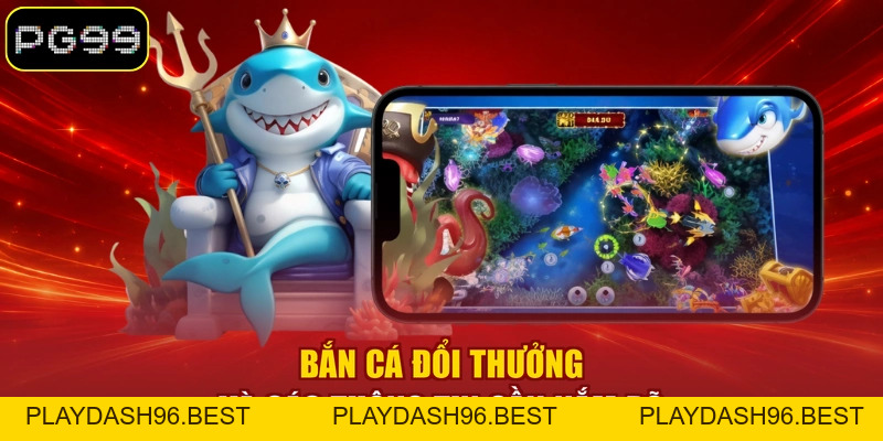Bắn Cá Đổi Thưởng - Cẩm Nang Luật Chơi Và Mẹo Săn Hiệu Quả - PLAYDASH96.BEST