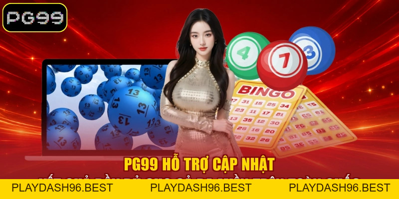 Xổ Số Hôm Nay PG99 - Cập Nhật Nhanh Kết Quả Mỗi Ngày - PLAYDASH96.BEST