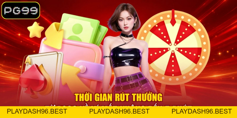 Rút Tiền PG99 - 04 Bước Quy Trình Giao Dịch Cực Nhanh Chóng - PLAYDASH96.BEST