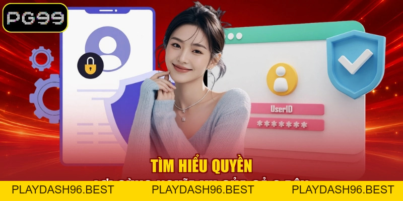 Chính Sách Bảo Mật PG99 - Tổng Hợp Quy Định Bảo Vệ Dữ Liệu - PLAYDASH96.BEST