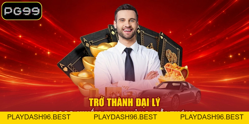 Đại lý PG99 - Tham Gia Hợp Tác Kiếm Thu Nhập Khủng Bền Vững - PLAYDASH96.BEST